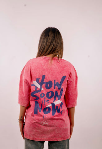 How Soon is now ? Pink Acid wash Oversized T-shirt