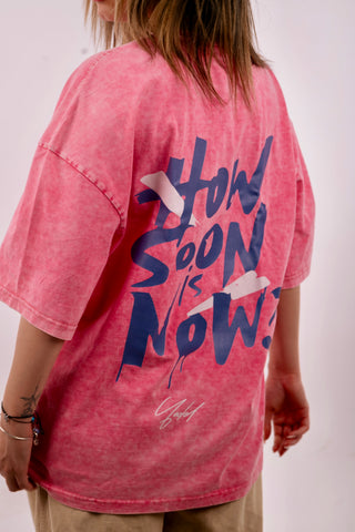 How Soon is now ? Pink Acid wash Oversized T-shirt